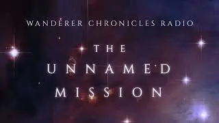 THE UNNAMED MISSION - CONCLUSION | Sci-Fi Audio Podcast | WANDERER CHRONICLES RADIO
