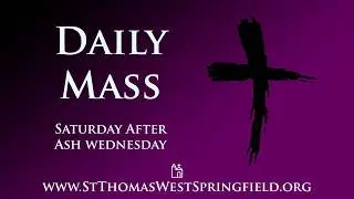Daily Mass Saturday, February 21, 2026