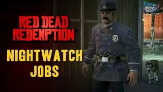 Red Dead Redemption - Nightwatch Jobs Guide
