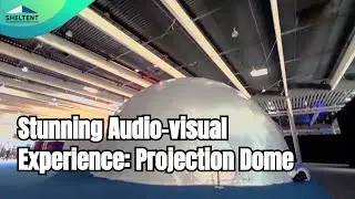 Stunning Audio-visual Experience: Projection Dome