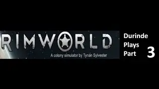 Let's Play RimWorld - Wanderlust Patch - Part 3