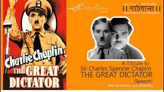 A Tribute to Sir Charles Spencer Chaplin | THE GREAT DICTATOR | Pathshala lock-down act sessions