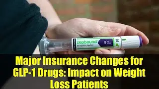 Major Insurance Changes for GLP-1 Drugs: Impact on Weight Loss Patients