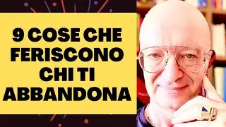 9 COSE CHE FERISCONO CHI TI ABBANDONA