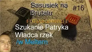 Margonem Sasusiek na Brutalu #16 Szukamy Patryka, wspomnienia z Brutala /w Meltern