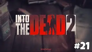 Into the Dead 2 (Android/PC) - [Chapter 3/Stage 21] - Part 21