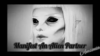 Manifest An Alien Partner{rain}||amsonia audios