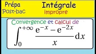 Prépa 2ième année -Intégrales impropres -convergence et calcul- jolie astuce !!! (e^(-x)-e^(-2x))/x