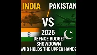 India vs Pakistan: 2025 Defense Budget Showdown | Who Holds the Upper Hand?
