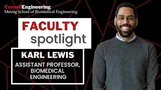 Spotlight on Cornell BME Faculty Karl Lewis