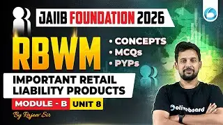 JAIIB RBWM Module B Unit 8 | Important Retail Liability Products | JAIIB Foundation 2026