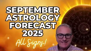 September 2025  🔥 Astrology Forecast & Horoscope for All 12 Zodiac Signs