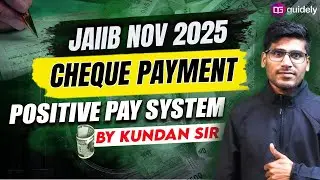 Most Expected Topic: Cheque Payment & Positive Pay System | JAIIB Nov 2025 | Kundan Sir