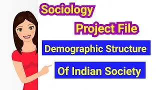 Sociology Project File On Demographic Structure Of Indian Society | EduTalk