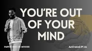 YOU'RE OUT OF YOUR MIND Activated Pt 26 | Pastor Marcus McGhee | Truth Valley Church| 9-14-25