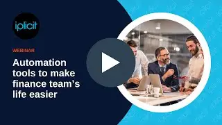 Automation tools to make the finance team&rsquo;s life easier - iplicit cloud accounting software