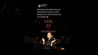 Rare Beauty by Selena Gomez celebrates its launch at Ulta Beauty with drone show over Los Angeles 🔥