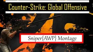 Counter-Strike: Global Offensive{CS:GO} Sniper[AWP] Montage