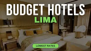 Best Budget Hotels in Lima | Top 10 Hotels in Lima