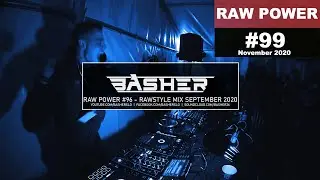 Basher - RAW Power #99 (Xtra Raw Hardstyle Mix October 2020)