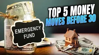 Top 5 Money Moves To Make Before You Turn 30