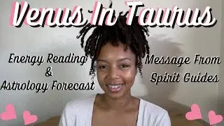 Venus in Taurus 💕 Message From Spirit Guides 💕 Astrology Energy Love Reading 💕
