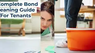A Complete Bond Cleaning Guide For Tenants