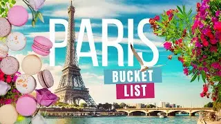 15 Things To Add To Your Paris Bucket List In 2024