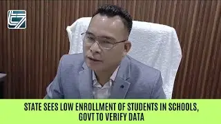 STATE SEES LOW ENROLLMENT OF STUDENTS IN SCHOOLS, GOVT TO VERIFY DATA