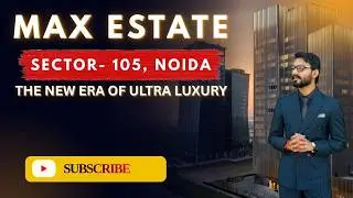 MAX ESTATE SECTOR 105, NOIDA | ULTRA LUXURY PROJECT | #max #apartment
