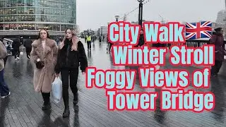 【City Walk London 4K】🇬🇧 Misty Noon at Tower Bridge | Foggy London Atmosphere