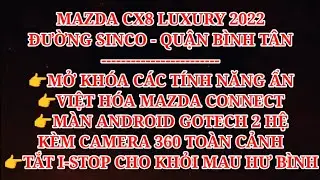 MAZDA CX8 LUXURY 2022 - B&Igrave;NH T&Acirc;N: MỞ T&Iacute;NH NĂNG ẨN, M&Agrave;N ANDROID GOTECH 360 ,TẮT I-STOP
