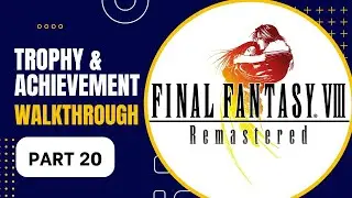 Руководство по трофеям и достижениям Final Fantasy 8 Remastered &mdash; Часть 20