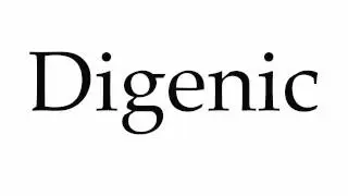 How to Pronounce Digenic