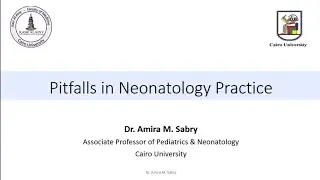 Pitfalls in Neonatology Practice Dr. Amira M. Sabry Ass. Professor of Neonatology Cairo University