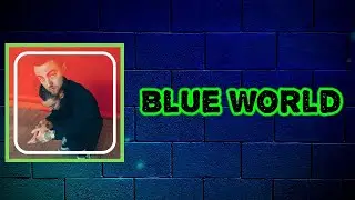 Mac Miller - Blue World (Lyrics)