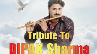 Tribute To Artist Legend DIPAK Sharma ll দীপক শৰ্মালৈ এটি গীতেৰে শ্রদ্ধাঞ্জলি ll #dipak_sharma_flute