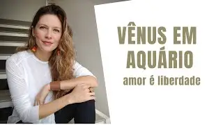Vênus em Aquário: Amor é liberdade 20.12.19