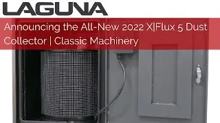 Представляем совершенно новый пылеуловитель X|Flux 5 2022 года | Classic Machinery