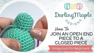 How to Sew (Join) an Open Ended Piece to a Closed Piece (Amigurumi Tips) / Crochet Animal