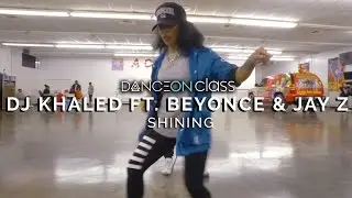 DJ Khaled ft. Beyonc&eacute; & Jay Z - Shining | Ladia Yates Choreography x Tommy The Clown | DanceOn Class