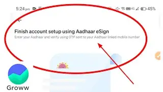 Finish account setup using Aadhaar eSign groww app Problem kaise kare