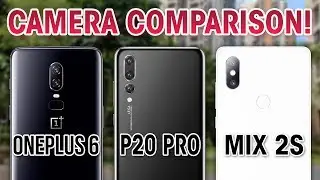 OnePlus 6 vs Huawei P20 Pro vs Mi Mix 2S - Camera Test Comparison!