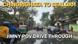 CHINGRIGHATA to NRS HOSPITAL via SEALDAH | MARUTI JIMNY POV DRIVE THROUGH | KOLKATA CITY