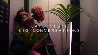Francis Jupiter - LATE NIGHT, BIG CONVERSATIONS ( Official Music Video )