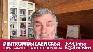 Jorge Mart&iacute; de La Habitaci&oacute;n Roja nos env&iacute;a &aacute;nimo, fuerza y paciencia #intromusicaencasa