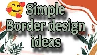 BEAUTIFUL BORDER DESIGNS/PROJECT WORK DESIGNS/A4 SHEET/FILE/FRONT PAGE DESIGN FOR SCHOOL PROJECTS
