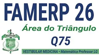 FAMERP 2026 🅜🅔🅓 &Aacute;rea do Tri&acirc;ngulo | Quest&atilde;o 75 de Matem&aacute;tica Resolvida