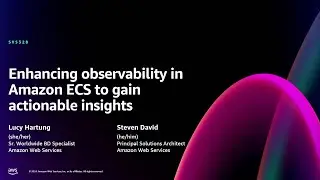 AWS re:Invent 2024 - Enhancing observability in Amazon ECS to gain actionable insights (SVS328)