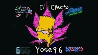El Efecto x Yose96 (Prod.Yose y SimonBeats en el instrumental)